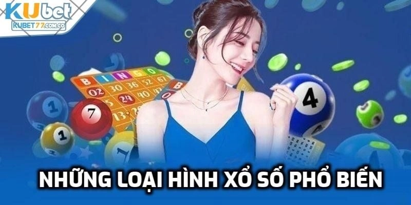 Cách chơi xổ số hiệu quả - Những loại hình phổ biến