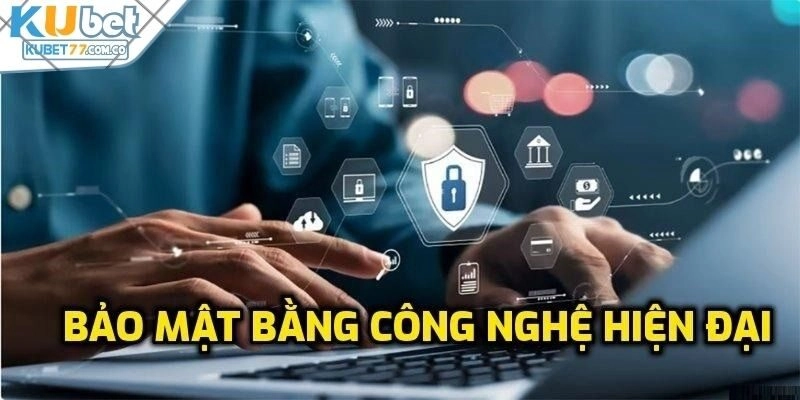 Công nghệ có trong chính sách bảo mật từ Kubet77