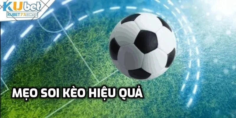 Mẹo soi kèo hiệu quả