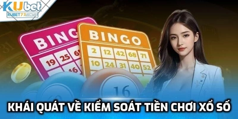 Khái quát về kiểm soát tiền chơi xổ số