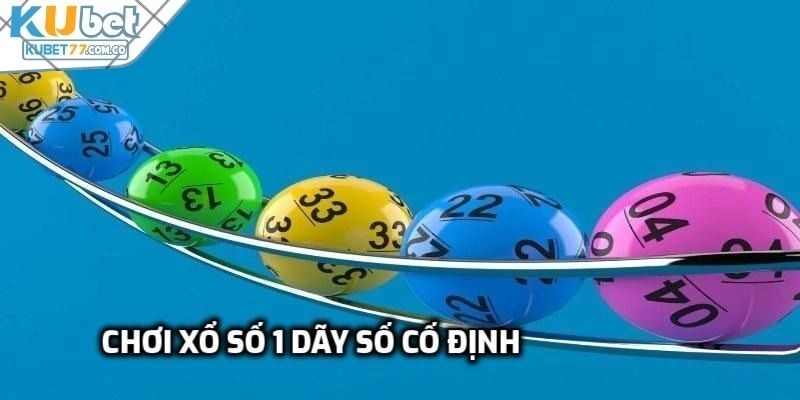 Chơi xổ số 1 dãy số cố định