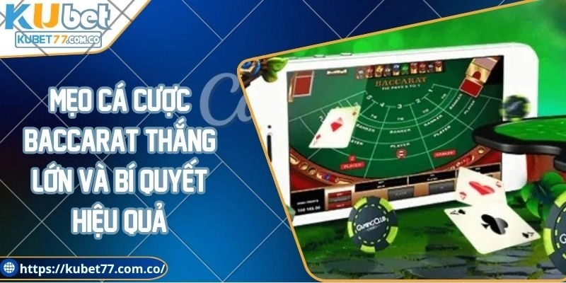 Mẹo cá cược Baccarat thắng lớn và bí quyết hiệu quả