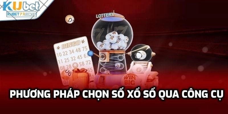 Phương pháp chọn số xổ số qua công cụ