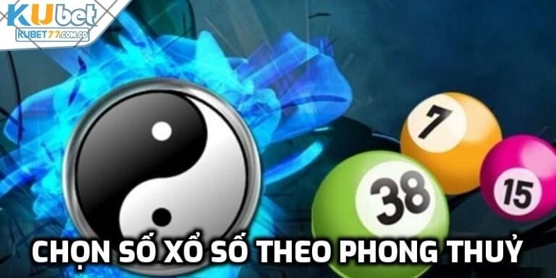 Chọn số xổ số theo phong thuỷ