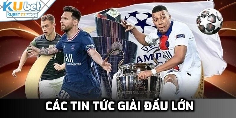 Các tin tức giải đấu lớn